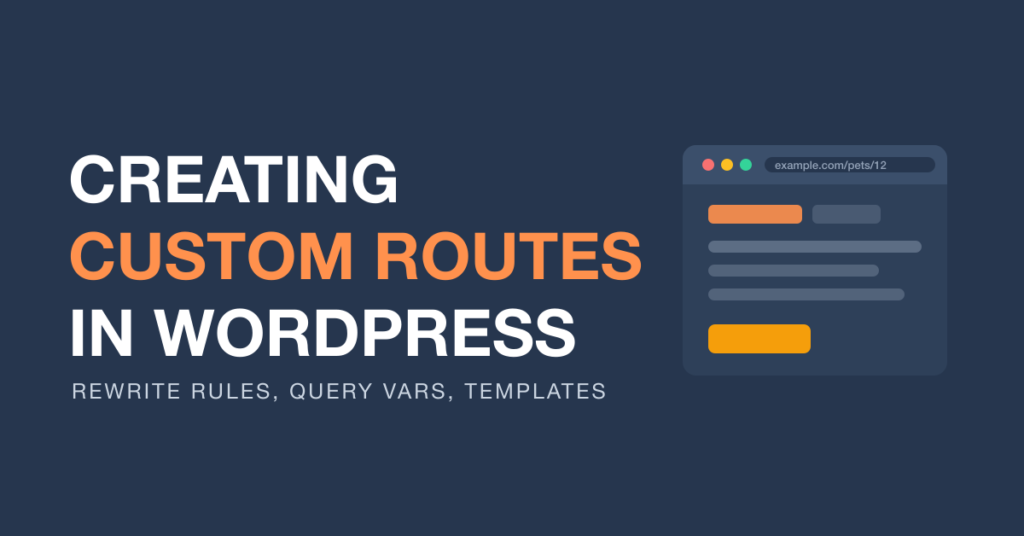 Creating custom routes in WordPress - rewrite rules, query variables, and custom templates