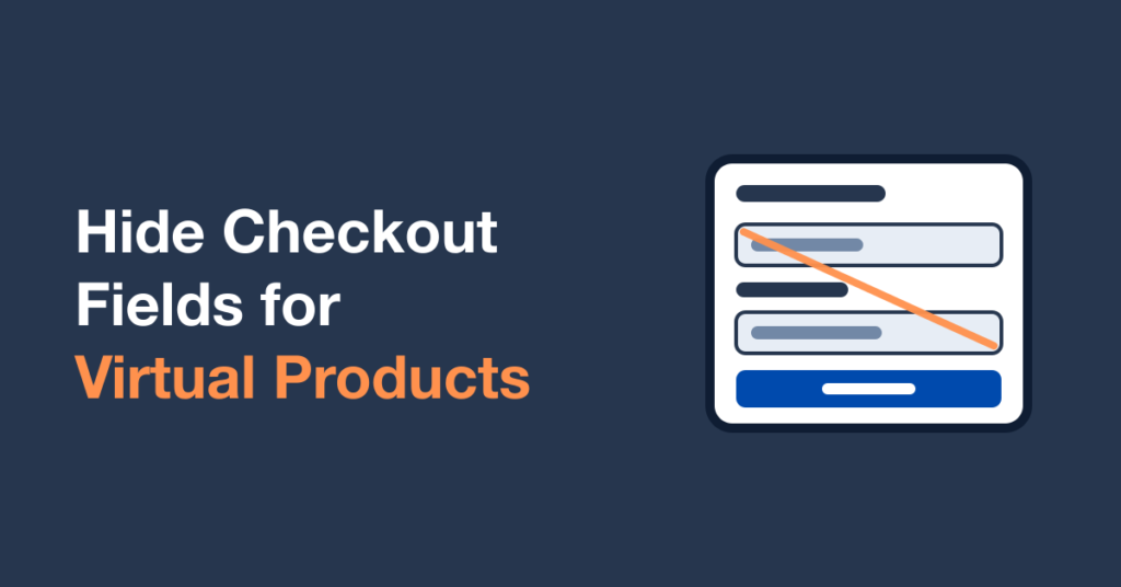 Guide to hiding WooCommerce checkout fields for virtual products